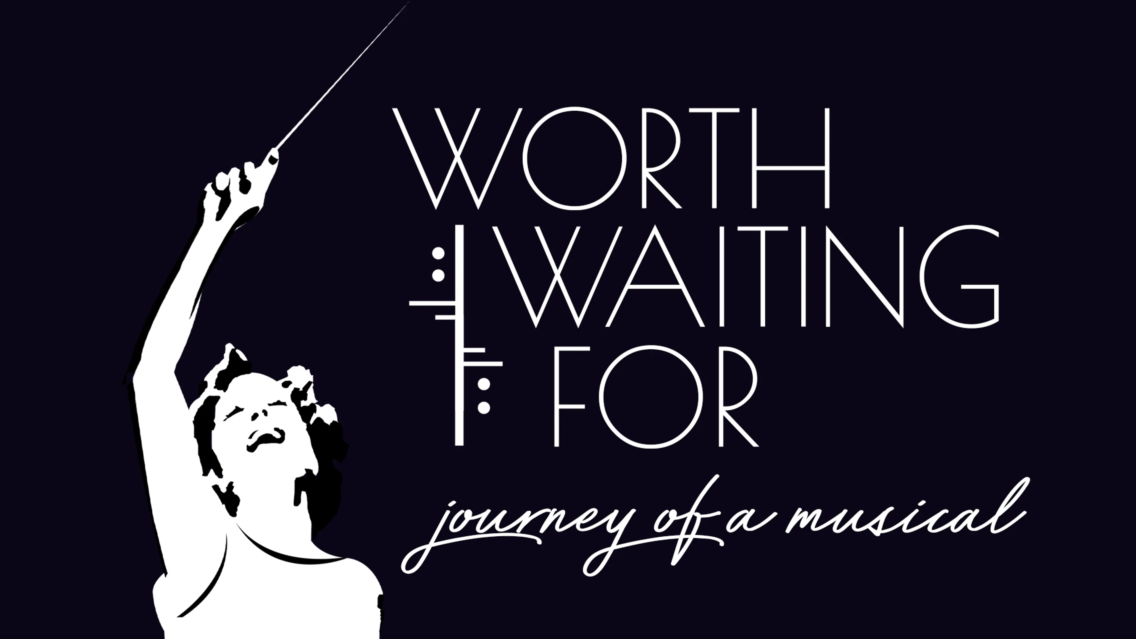 Worth Waiting For: Journey Of A Musical poster
